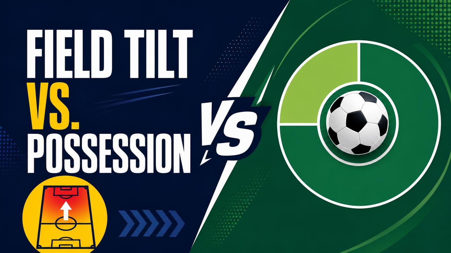 Field Tilt vs. Possession: Which Better Measures Match Control?
