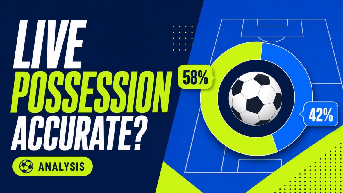 How Accurate Are Live Possession Stats During Matches?