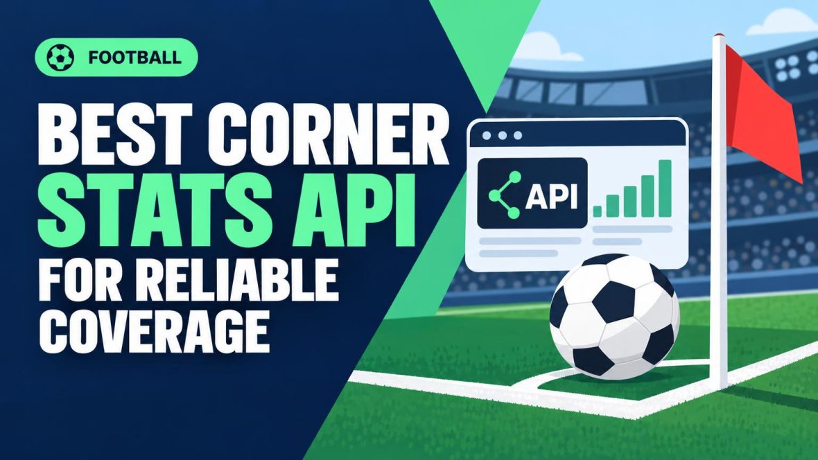 Choosing a Football Corner Stats API for Reliable Coverage
