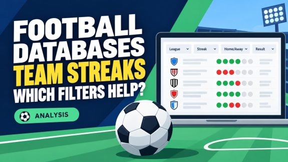 Football Databases with Team Streaks: Which Filters Actually Help?
