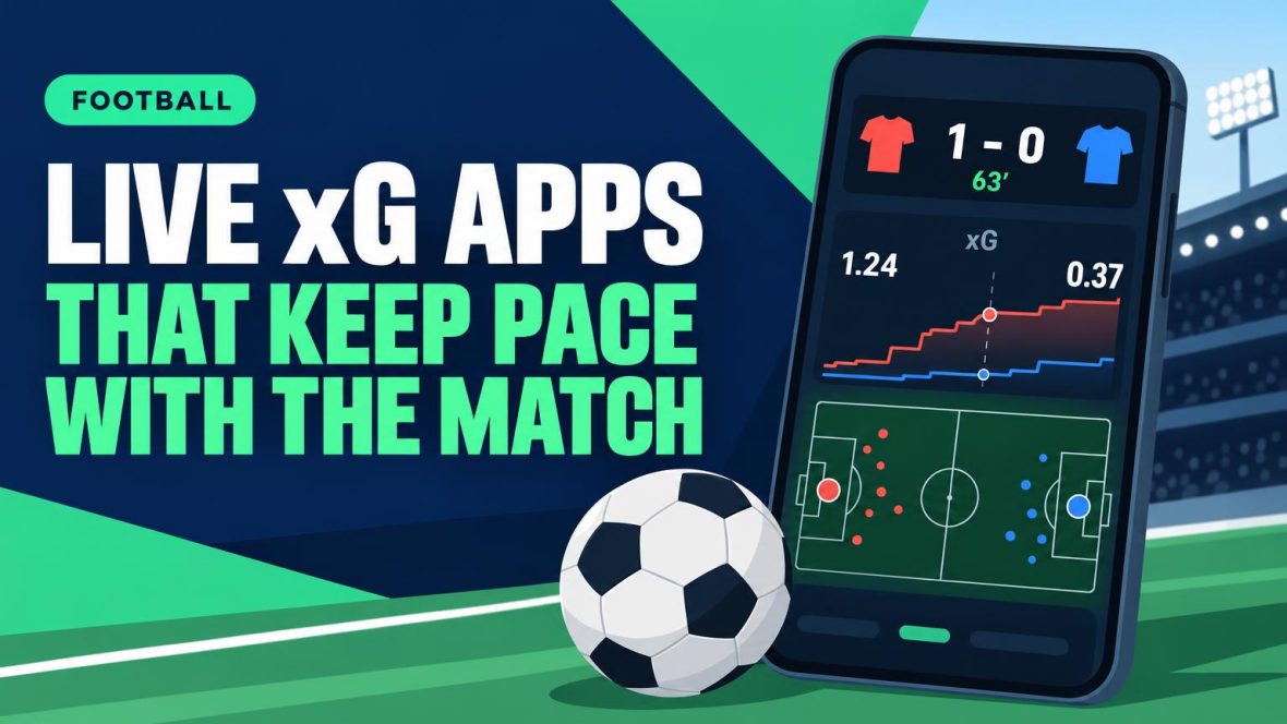 Live xG Apps That Keep Pace with the Match